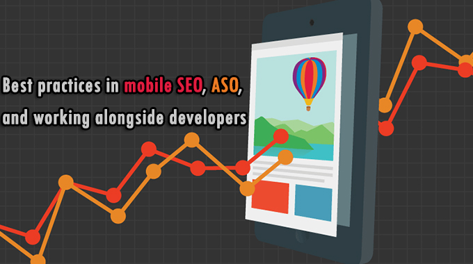 Best practices in mobile SEO, ASO, and working alongside developers