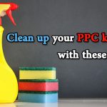 Clean up your PPC keywords with these 5 steps