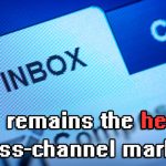 Email remains the heart of cross-channel marketing