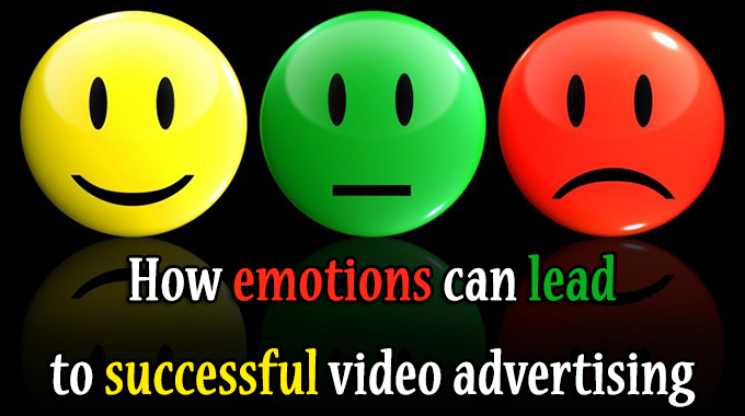 How emotions can lead to successful video advertising