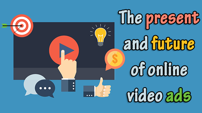 The present and future of online video ads