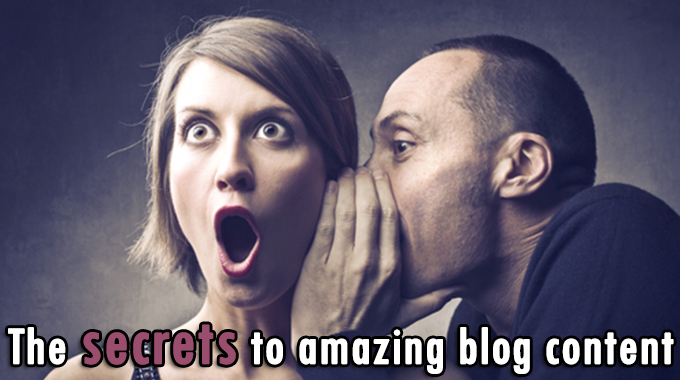The secrets to amazing blog content