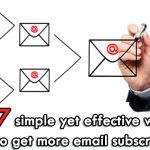 7 simple yet effective ways to get more email subscribers