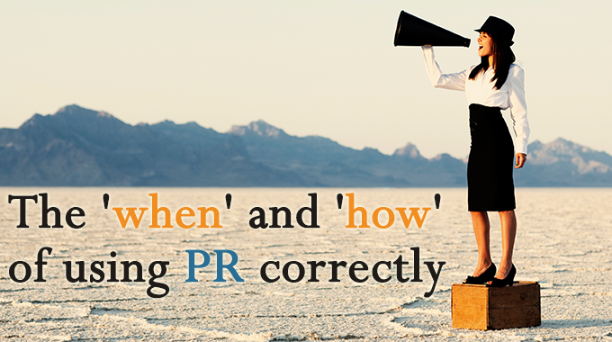 The ‘when’ and ‘how’ of using PR correctly