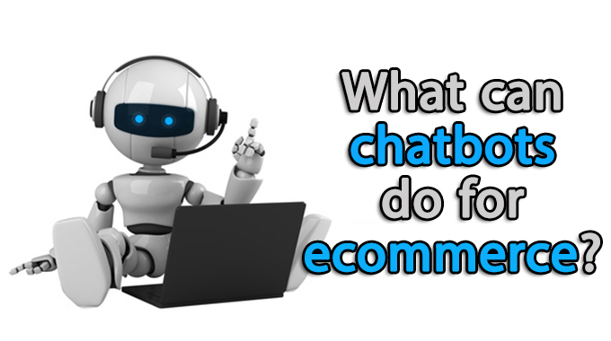 What can chatbots do for ecommerce?