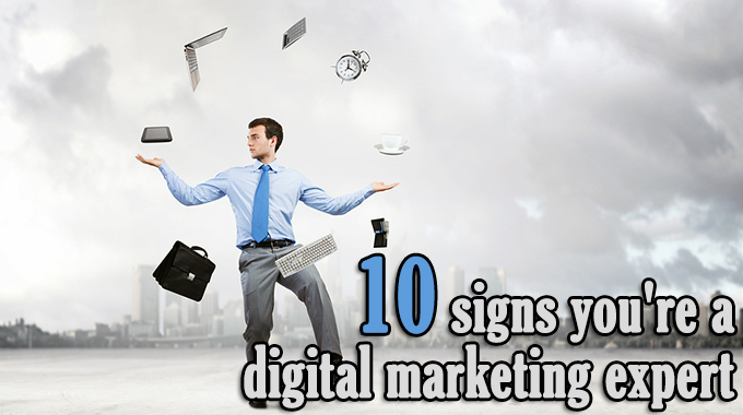 10 signs you’re a digital marketing expert