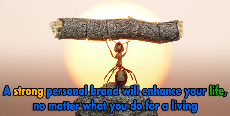 A strong personal brand will enhance your life, no matter what you do for a living