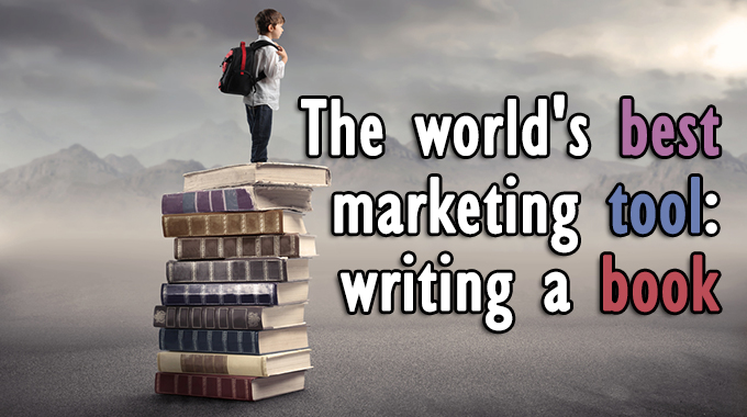 The world’s best marketing tool: writing a book