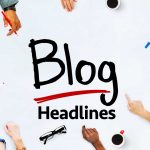 7 tips for creating headlines that bring you traffic